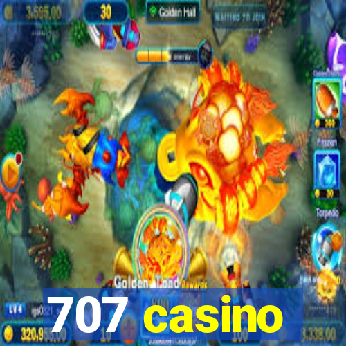 707 casino